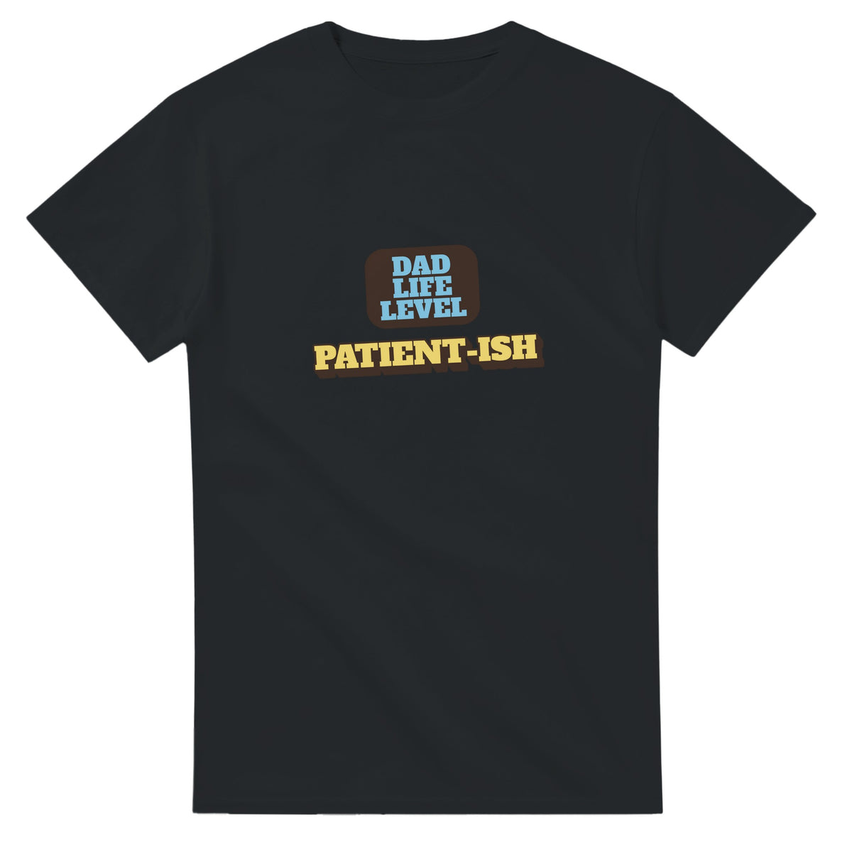 Dad Life Level: Patient-ish — black unisex t-shirt