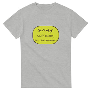 Seventy: Seven Decades, Zero Dull Moments — ash unisex t-shirt