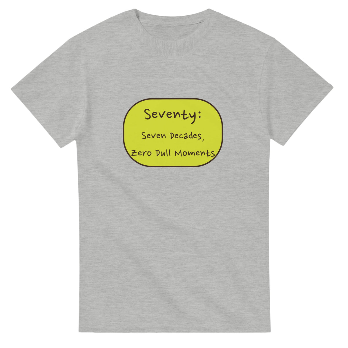 Seventy: Seven Decades, Zero Dull Moments — ash unisex t-shirt