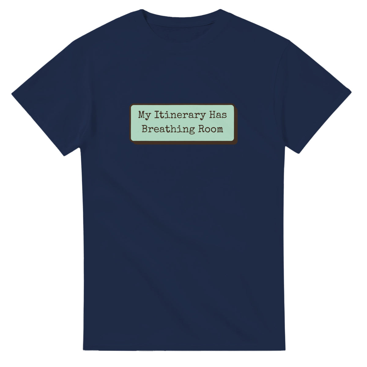 My Itinerary Has Breathing Room — navy unisex t-shirt