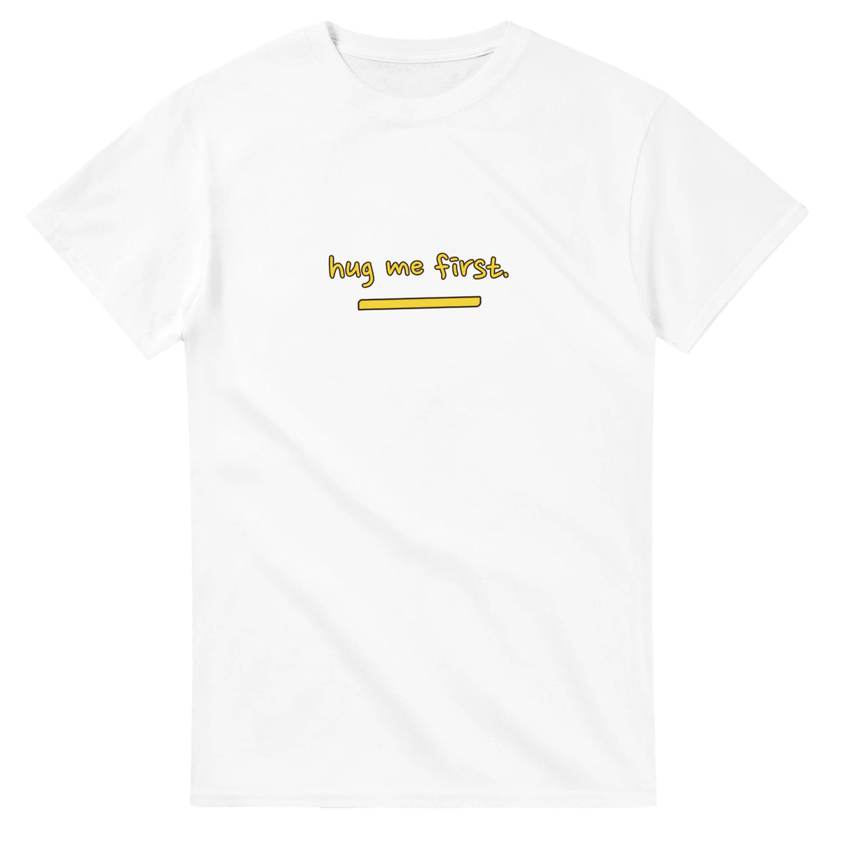 Hug Me First — white unisex t-shirt