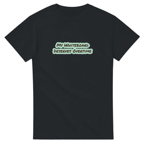 My Whiteboard Deserves Overtime — black unisex t-shirt