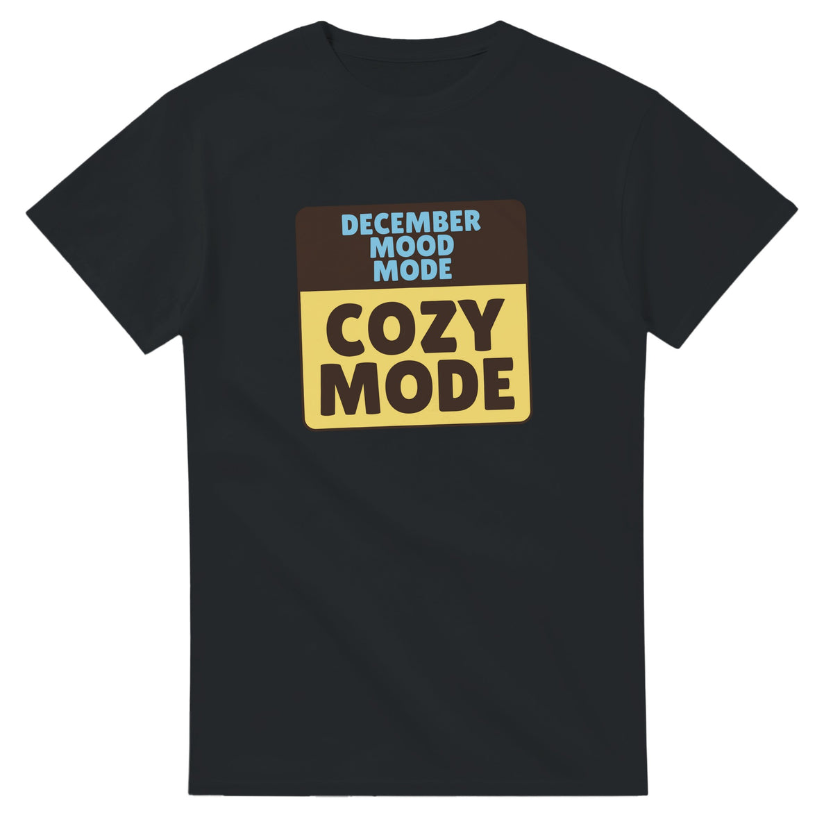 December Mood Mode: Cozy Mode — black unisex t-shirt