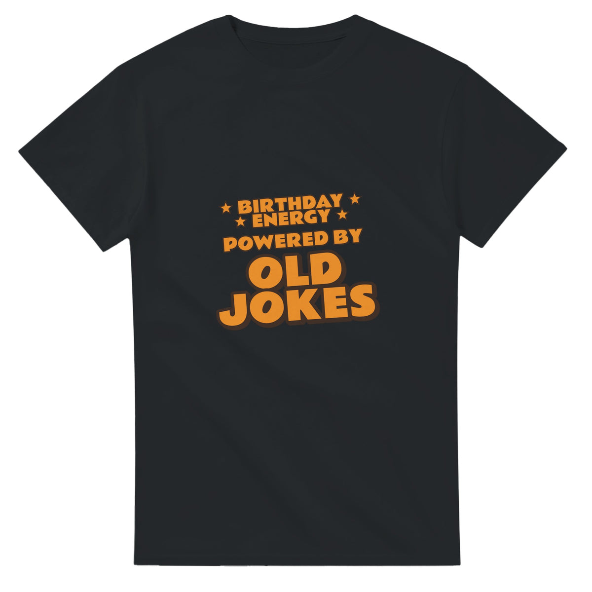 Birthday Energy Powered By Old Jokes — black unisex t-shirt