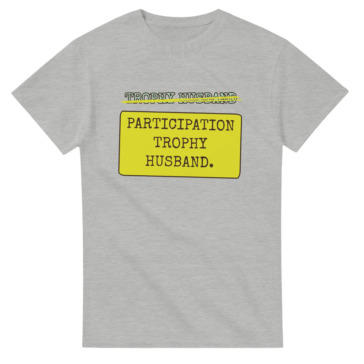 Trophy Husband → Participation Trophy Husband — ash unisex t-shirt