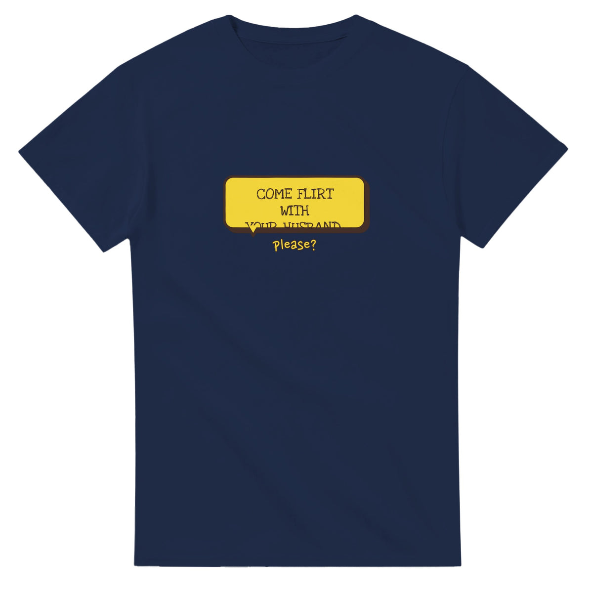 Come Flirt With Your Husband — navy unisex t-shirt