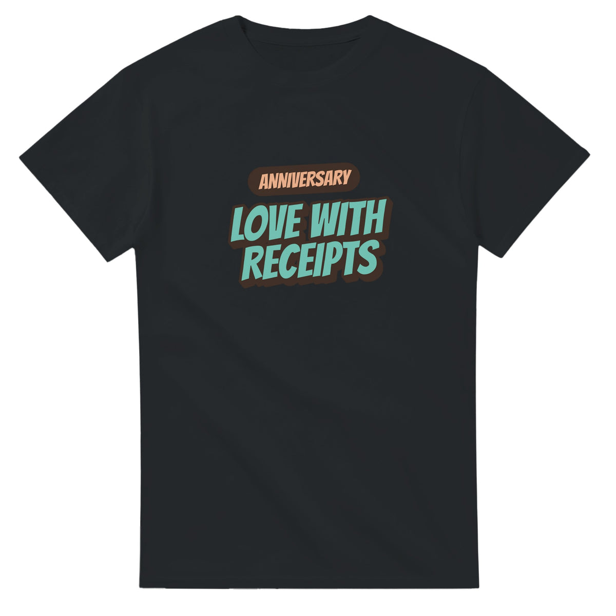 Anniversary: Love With Receipts — black unisex t-shirt