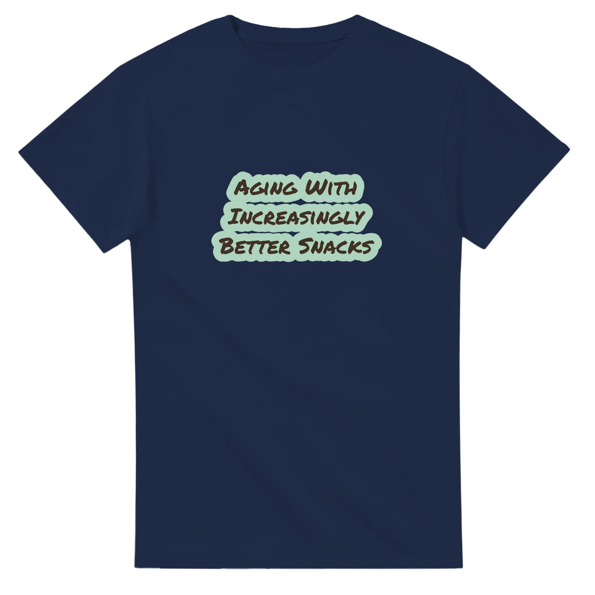 Aging With Increasingly Better Snacks — navy unisex t-shirt