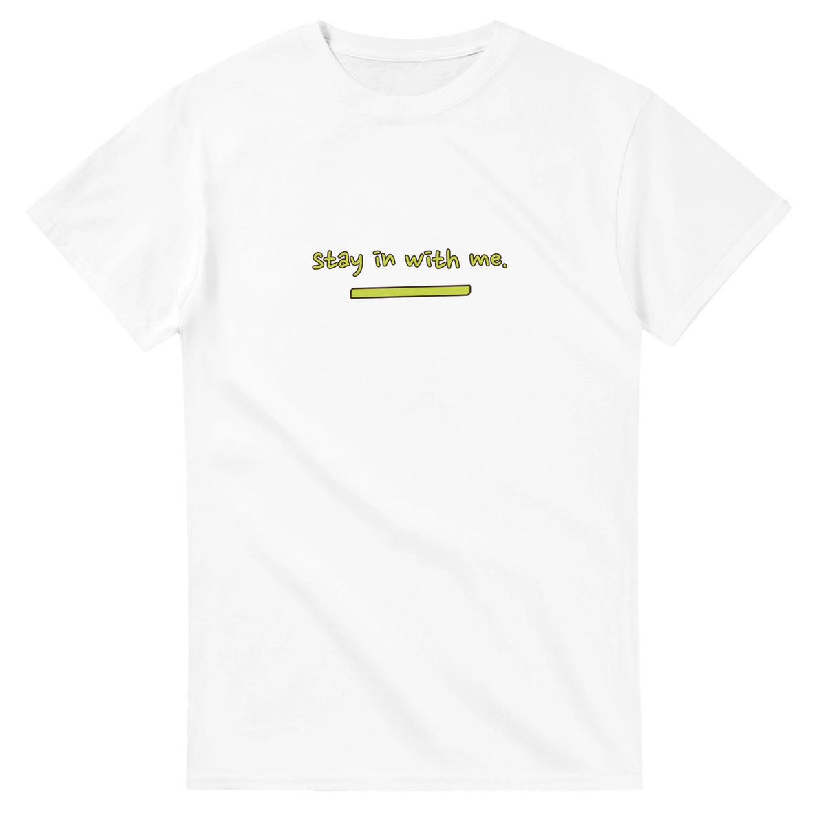 Stay In With Me — white unisex t-shirt