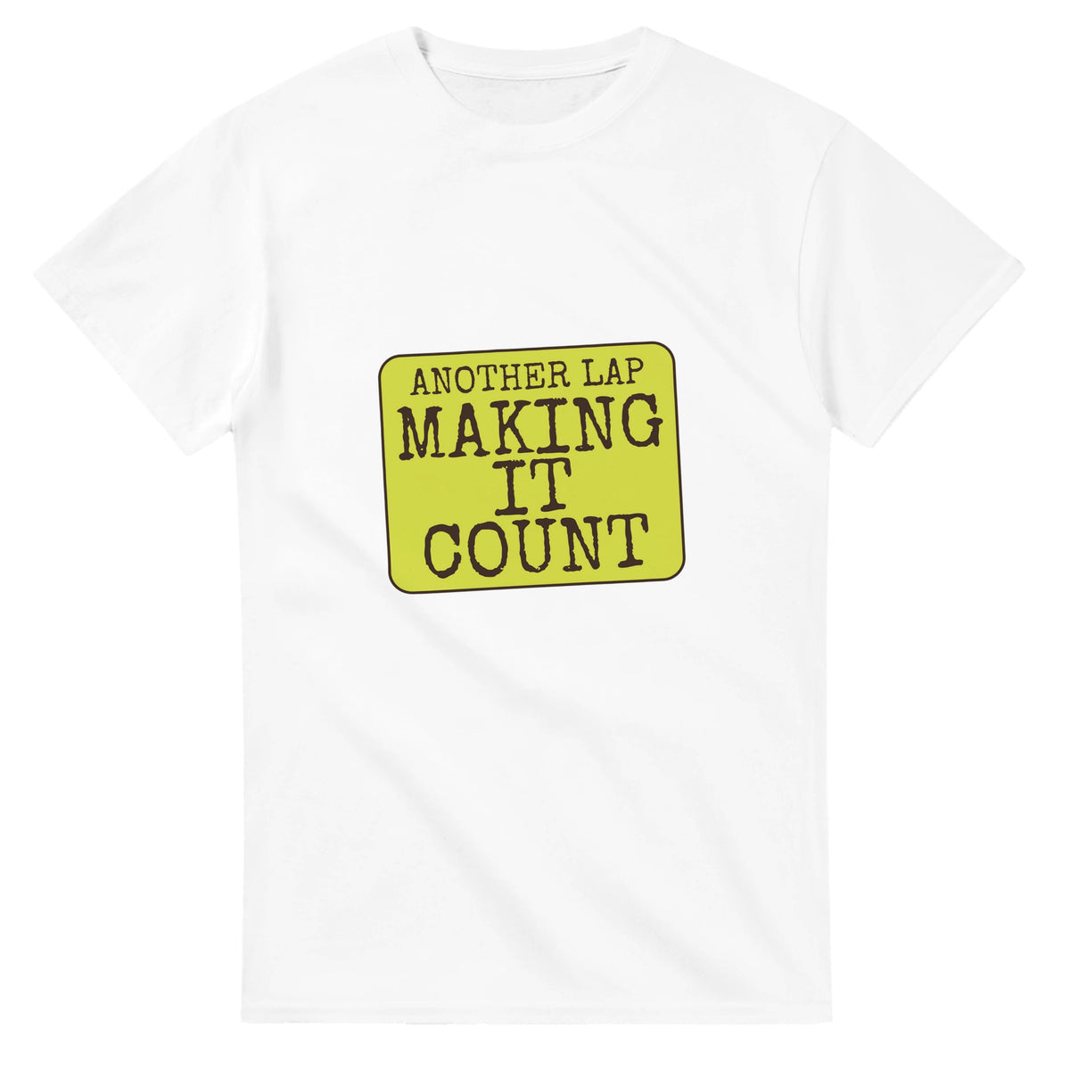 Another Lap: Making It Count — white unisex t-shirt