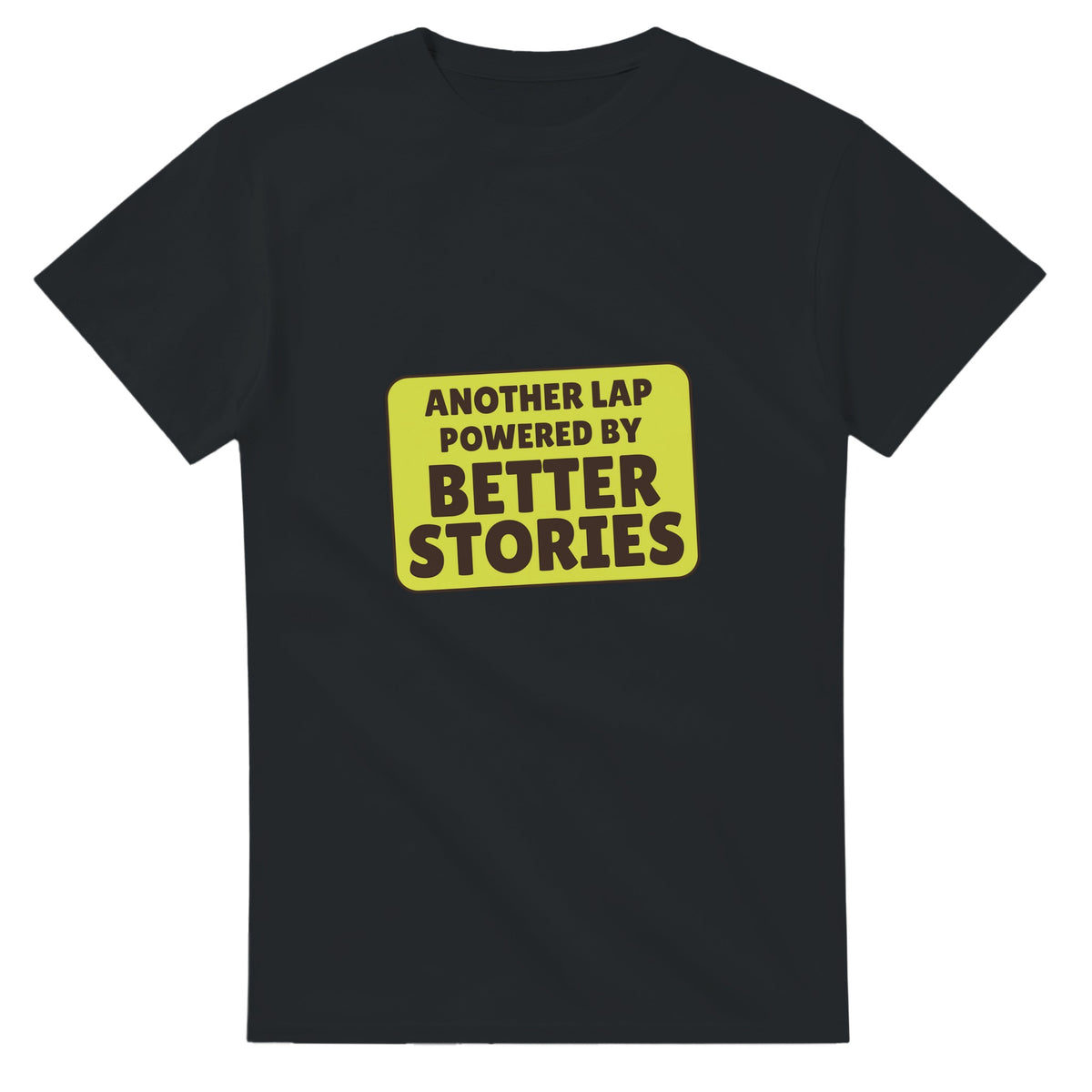 Another Lap Powered By Better Stories — black unisex t-shirt