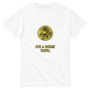 It’s A Horse Thing — white unisex t-shirt