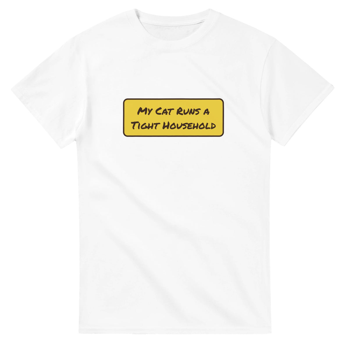 My Cat Runs A Tight Household — white unisex t-shirt