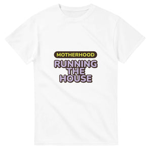 Motherhood: Running The House — white unisex t-shirt