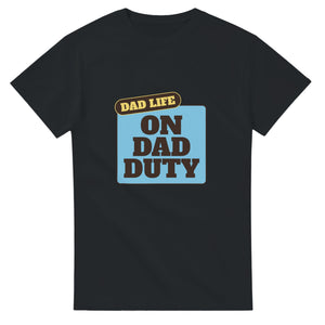 Dad Life: On Dad Duty — black unisex t-shirt