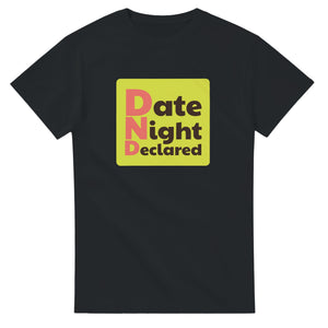 Date Night Declared — black unisex t-shirt