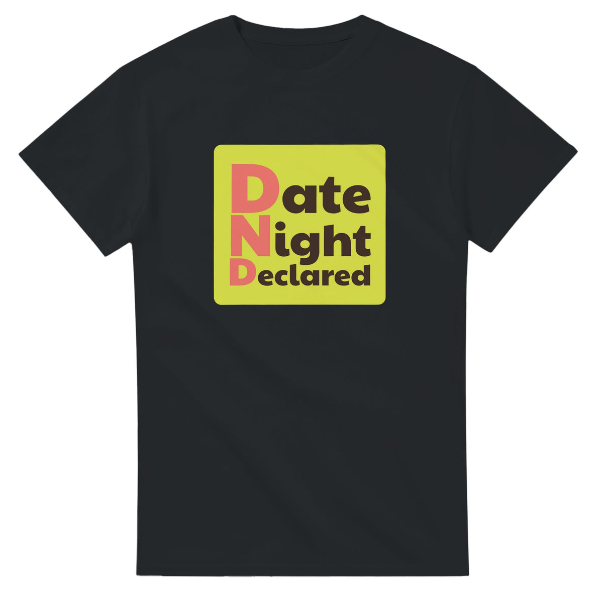 Date Night Declared — black unisex t-shirt