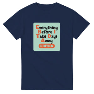 Everything Before I Take Days Away — navy unisex t-shirt