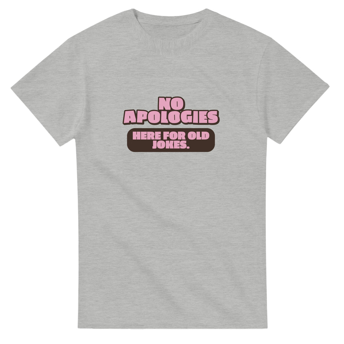 No Apologies. Here For Old Jokes — ash unisex t-shirt