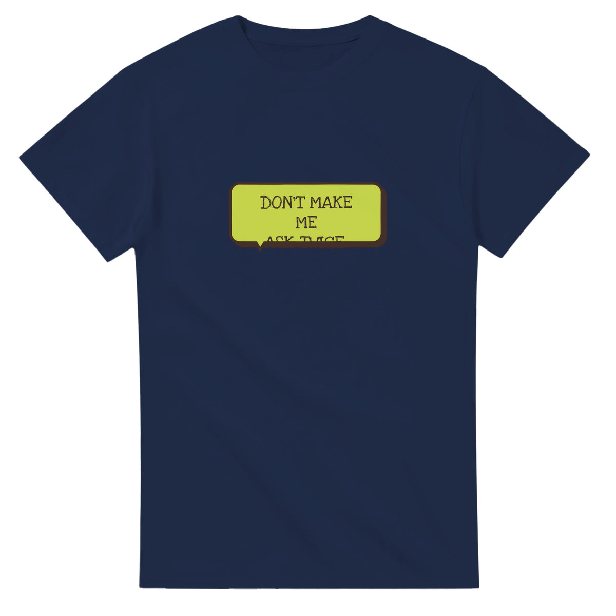 Don’t Make Me Ask Twice — navy unisex t-shirt