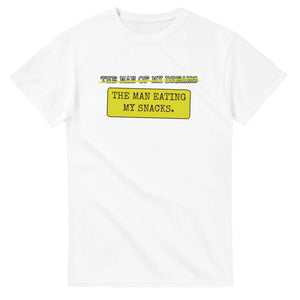 The Man Of My Dreams → The Man Eating My Snacks — white unisex t-shirt