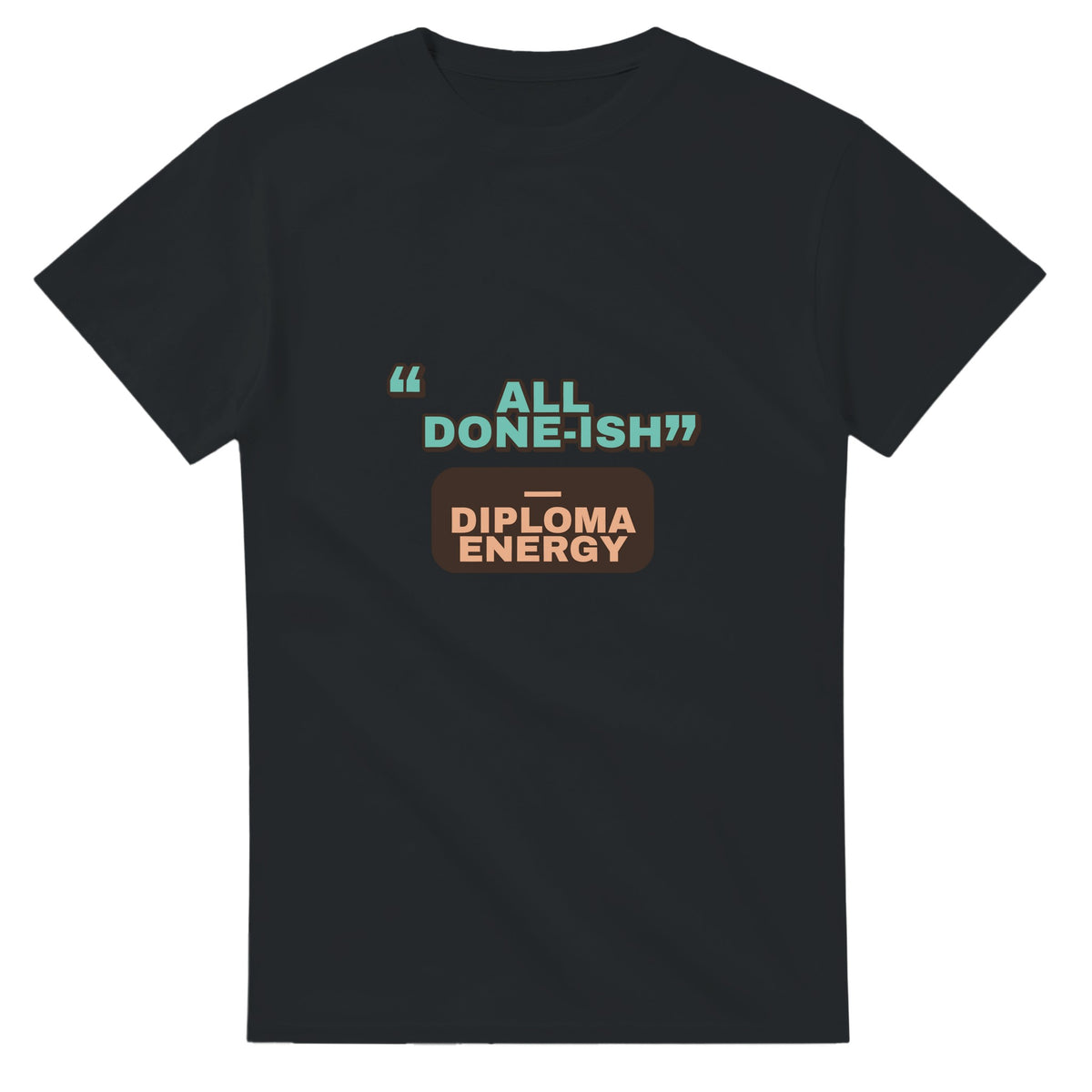 Diploma Energy: All Done-ish — black unisex t-shirt