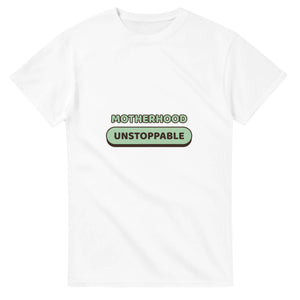 Motherhood: Unstoppable — white unisex t-shirt