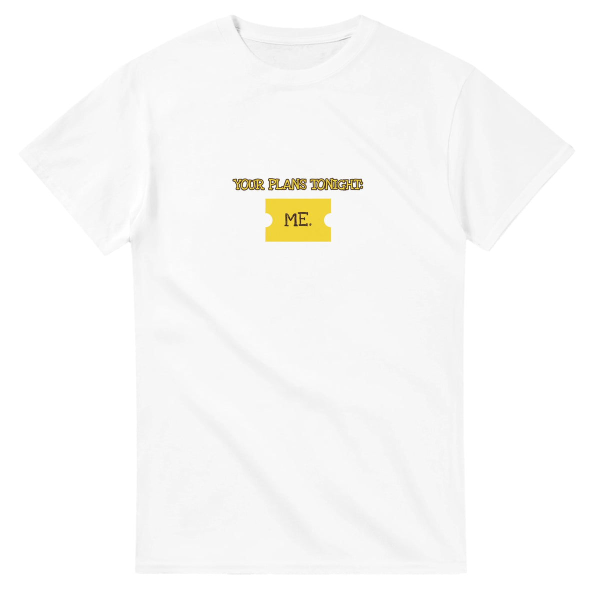 Your Plans Tonight: Me — white unisex t-shirt