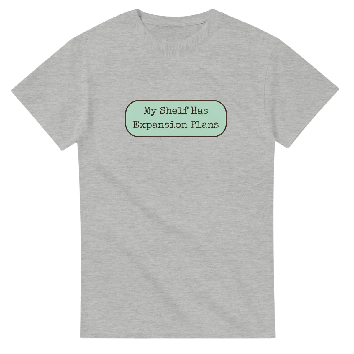 My Shelf Has Expansion Plans — ash unisex t-shirt