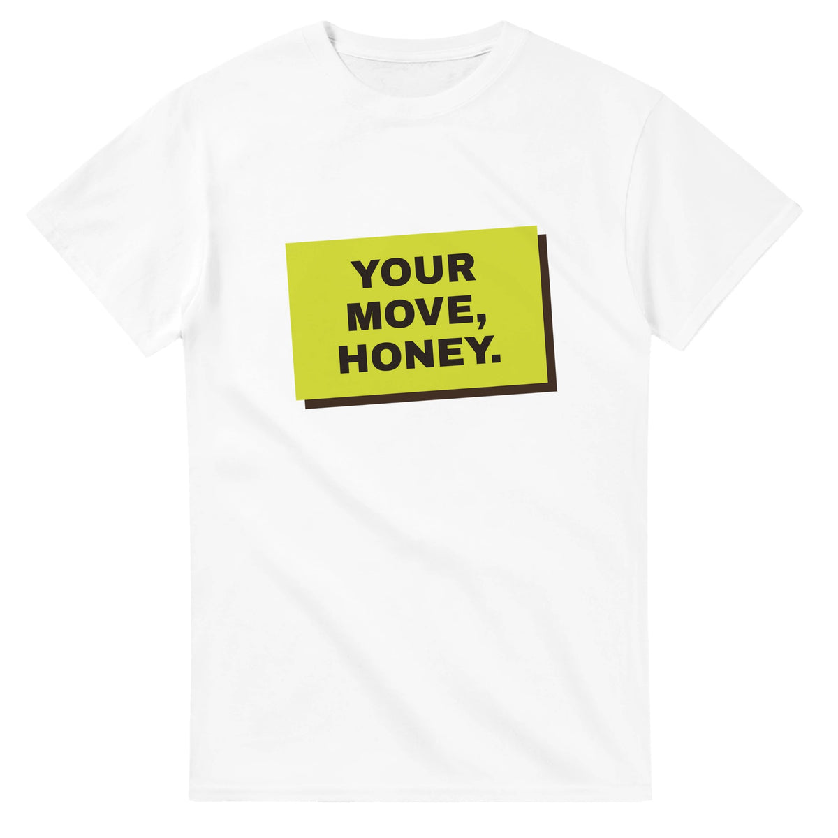 Your Move, Honey — white unisex t-shirt