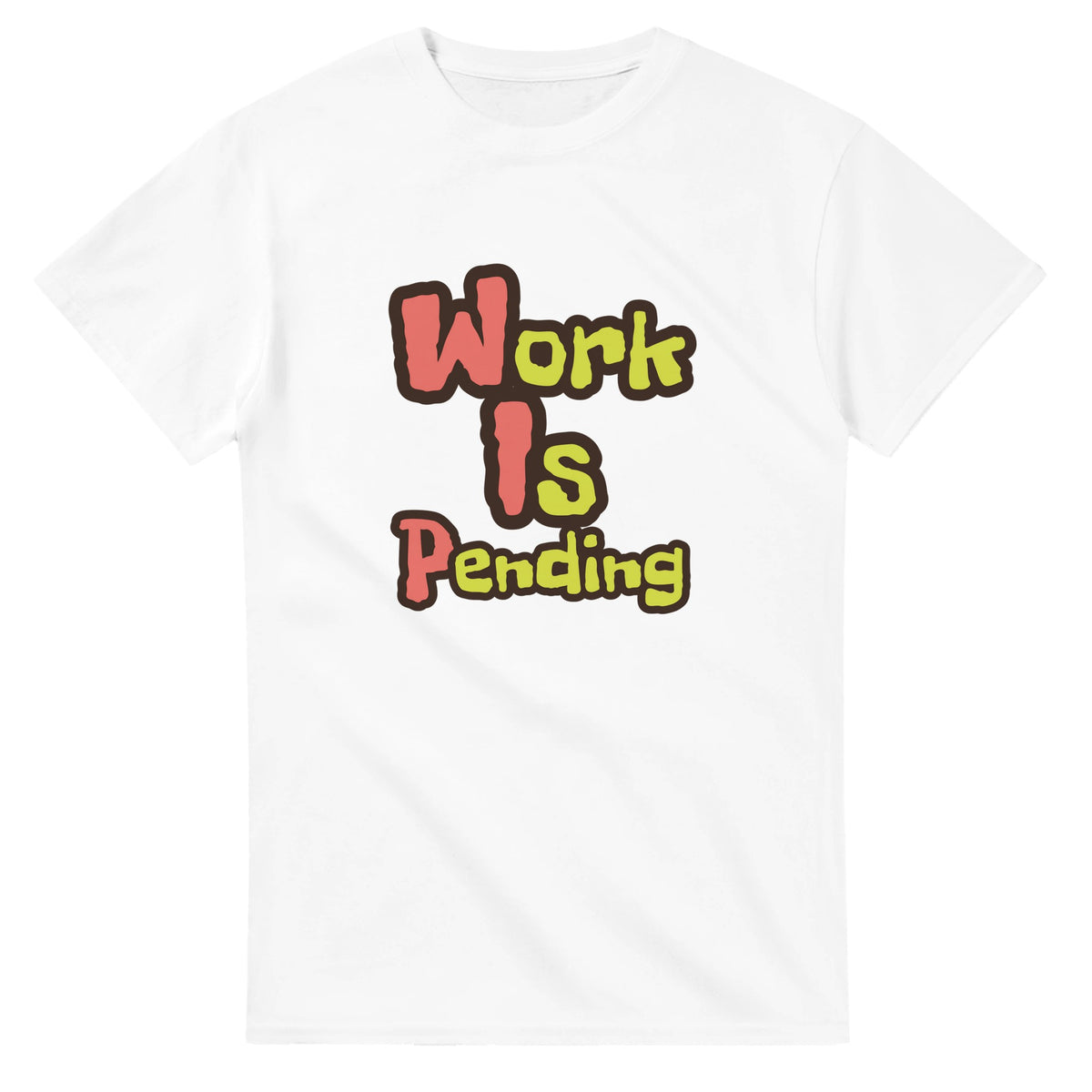 Work Is Pending — white unisex t-shirt