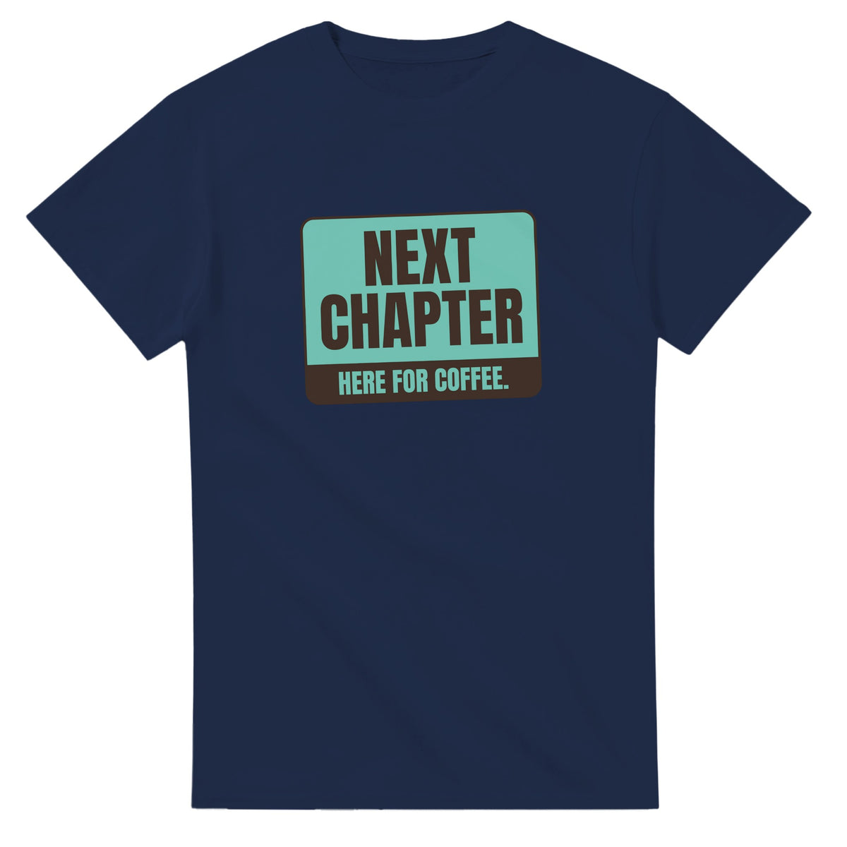 Next Chapter. Here For Coffee — navy unisex t-shirt