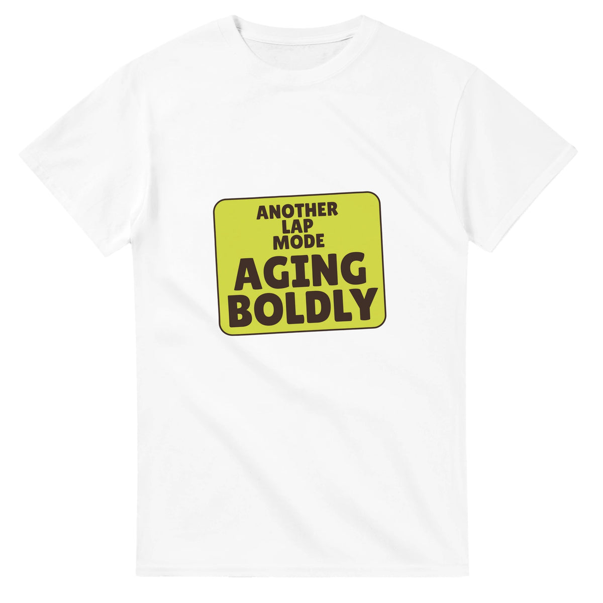 Another Lap Mode: Aging Boldly — white unisex t-shirt
