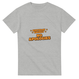 Birthday Energy: No Apologies — ash unisex t-shirt