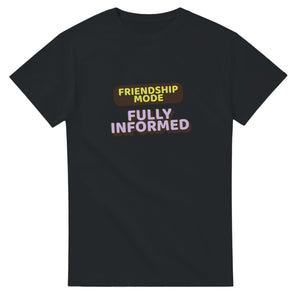 Friendship Mode: Fully Informed — black unisex t-shirt