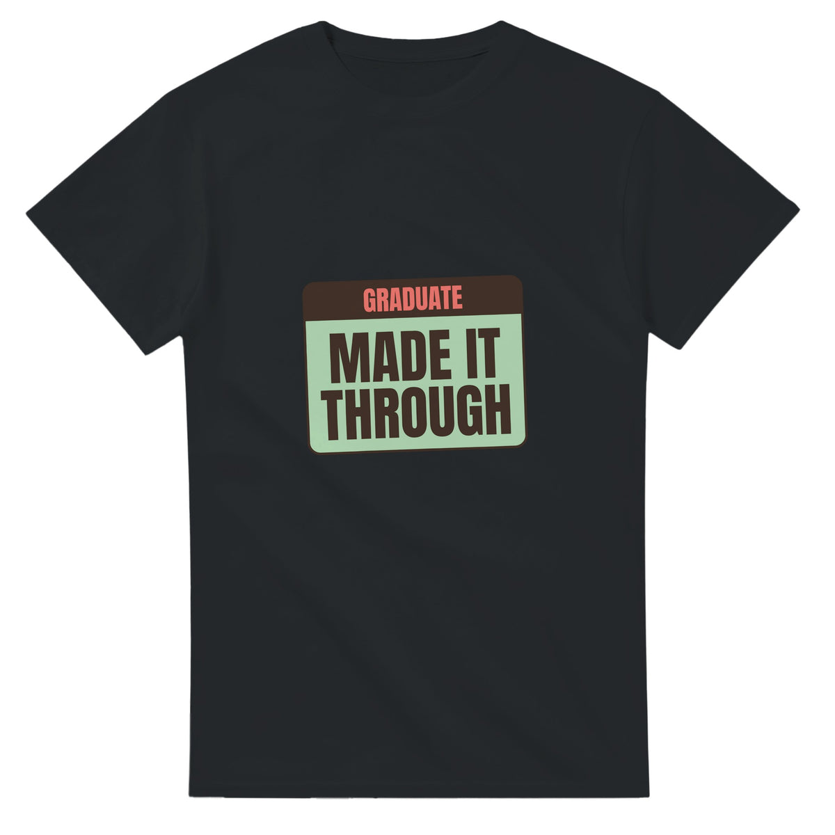 Graduate: Made It Through — black unisex t-shirt