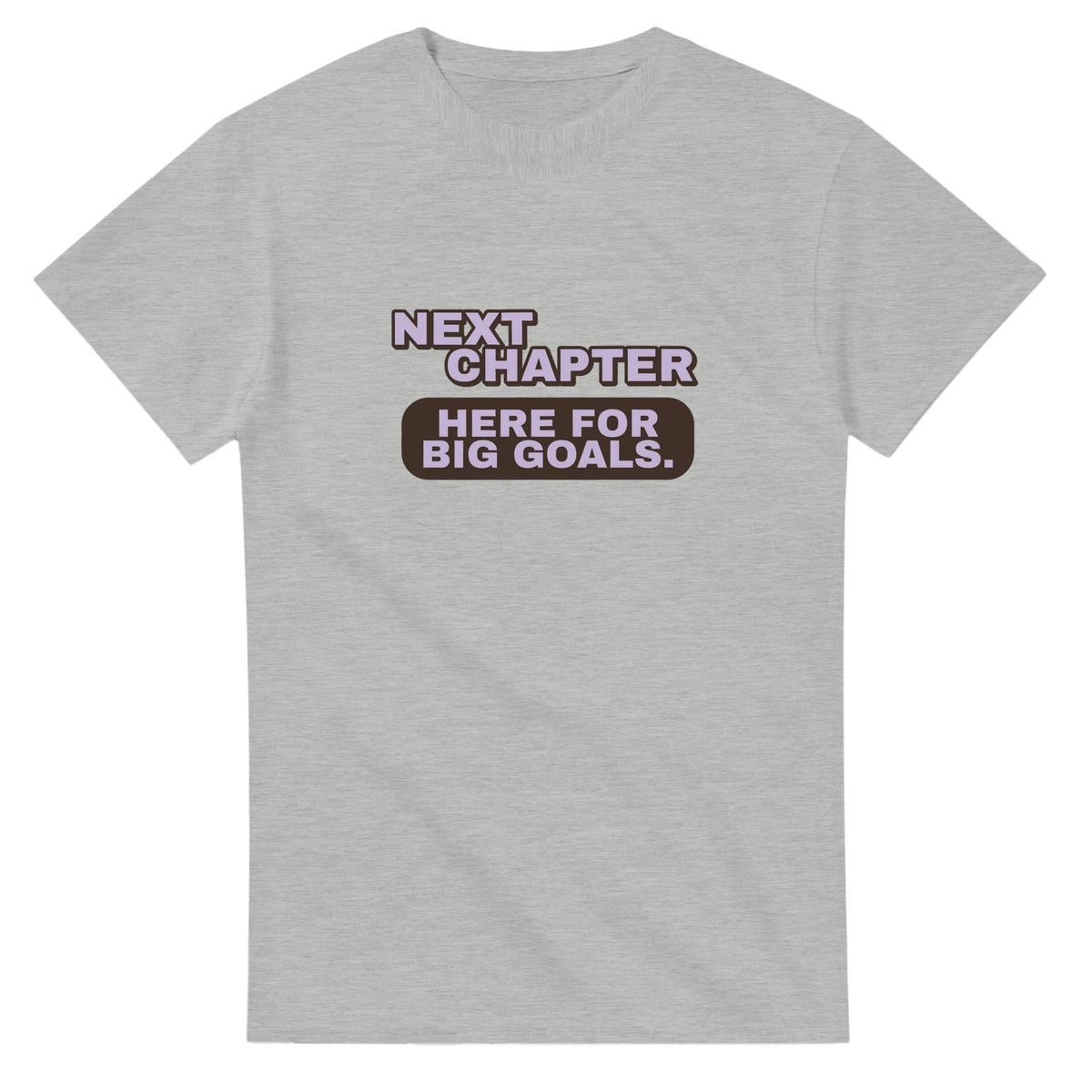 Next Chapter. Here For Big Goals — ash unisex t-shirt