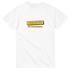 Overqualified for Situationships — white unisex t-shirt