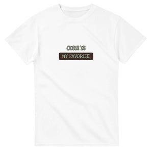 Ours Is My Favorite — white unisex t-shirt