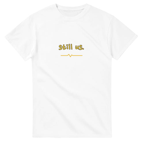Still Us — white unisex t-shirt