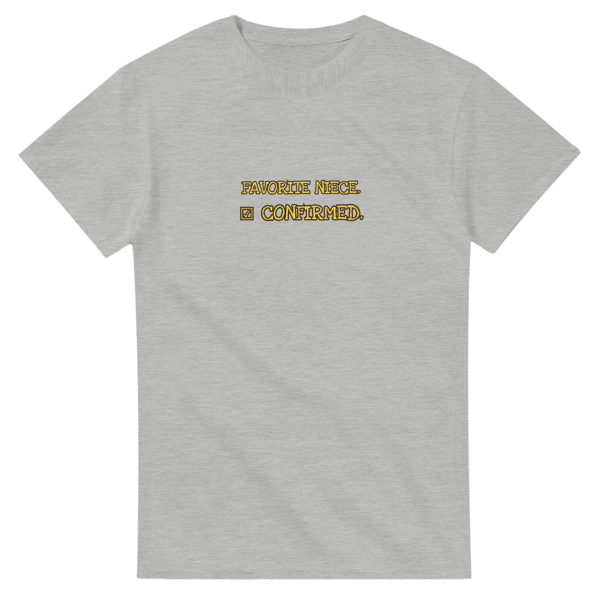 Favorite Niece. Confirmed — ash unisex t-shirt