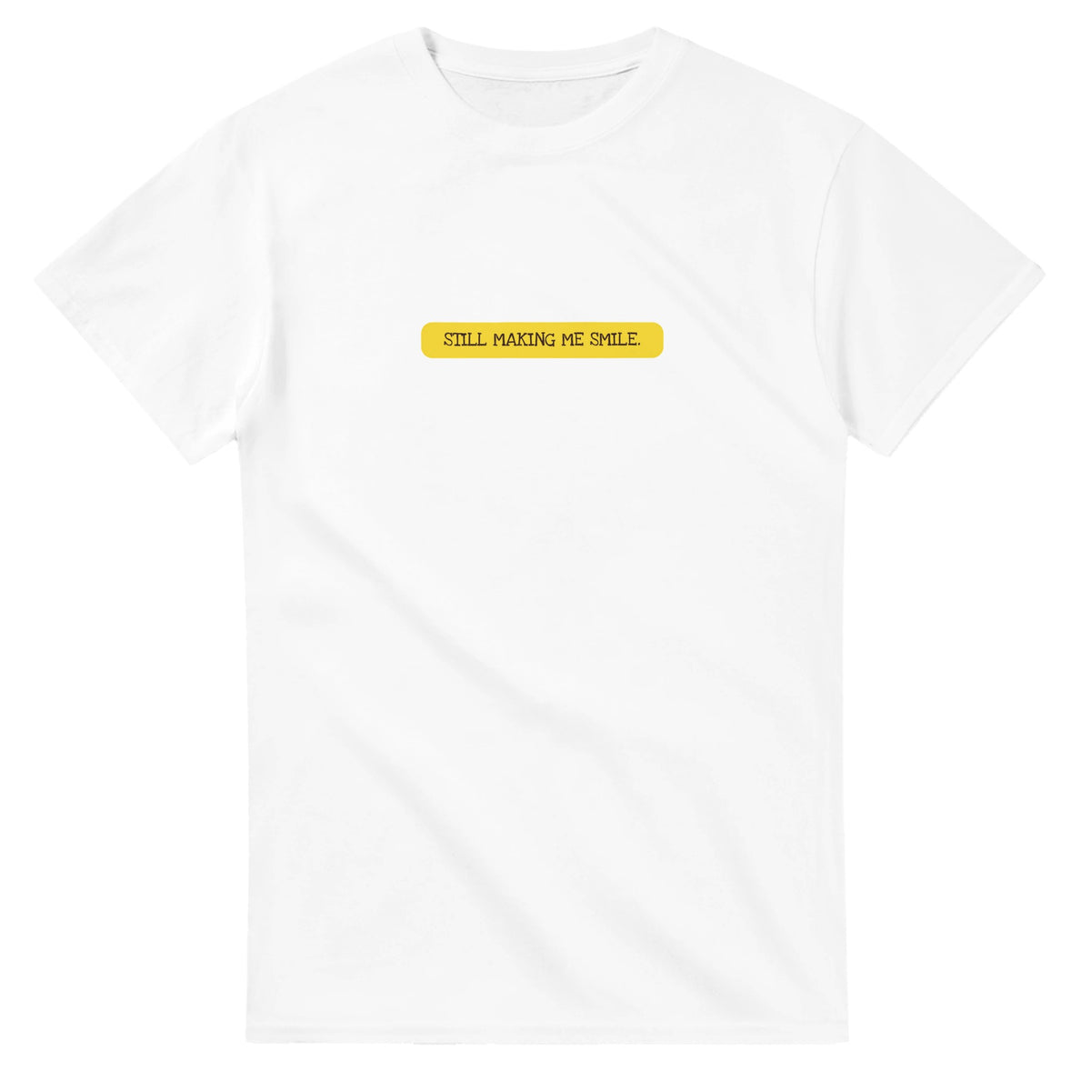 Still Making Me Smile — white unisex t-shirt