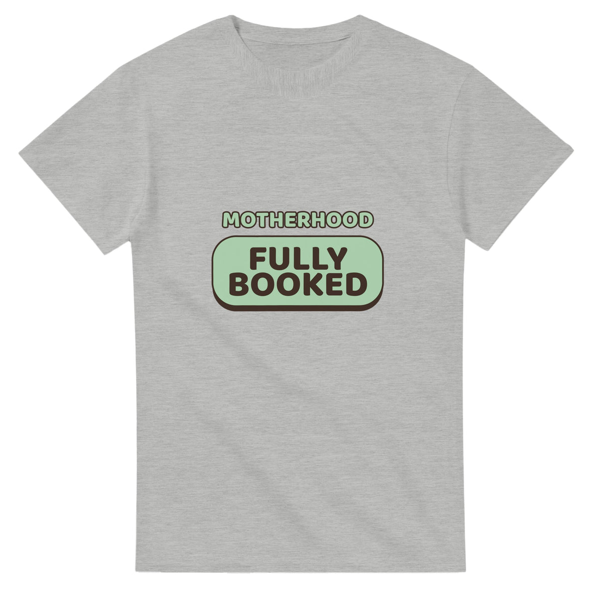 Motherhood: Fully Booked — ash unisex t-shirt