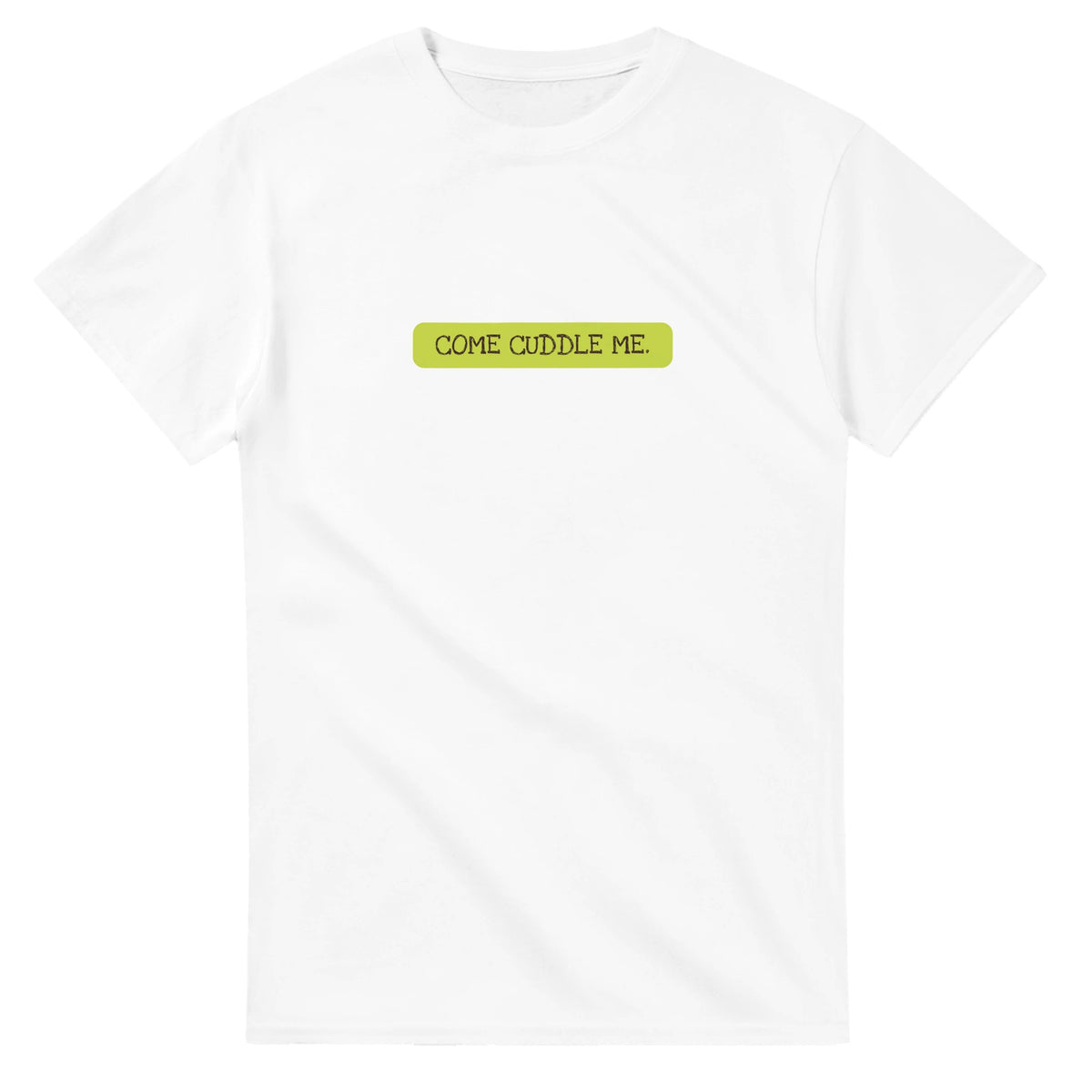 Come Cuddle Me — white unisex t-shirt