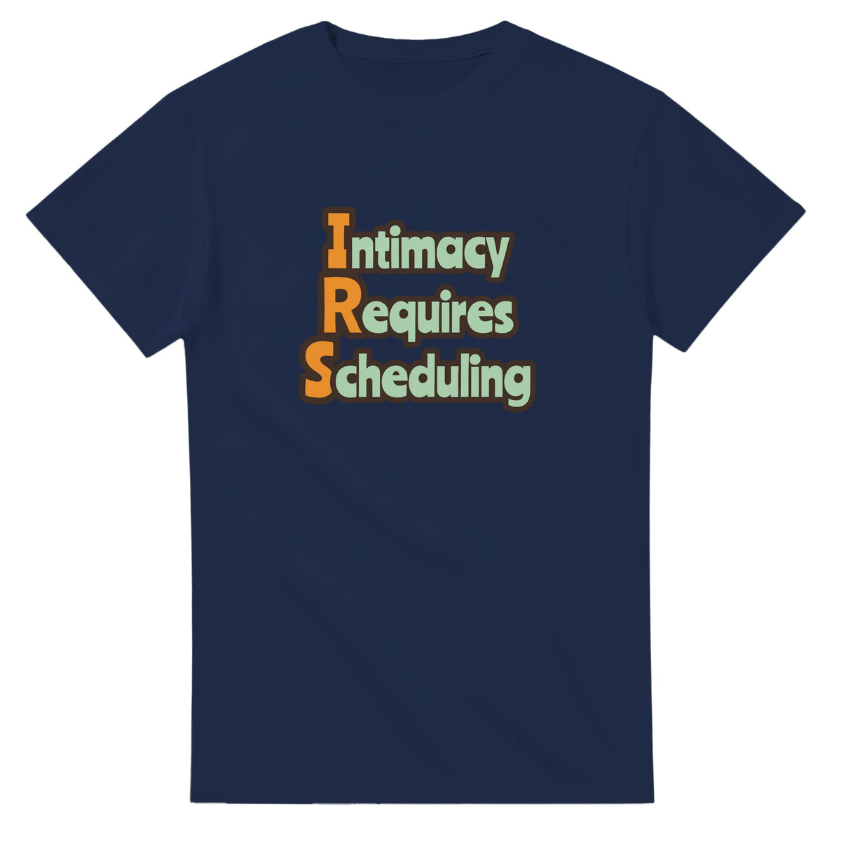 Intimacy Requires Scheduling — navy unisex t-shirt