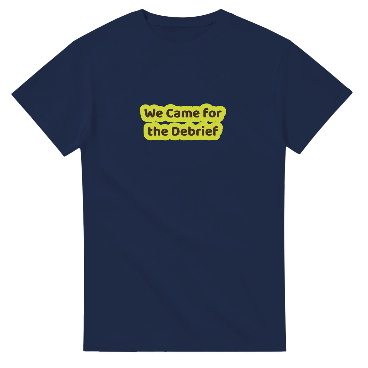 We Came For The Debrief — navy unisex t-shirt