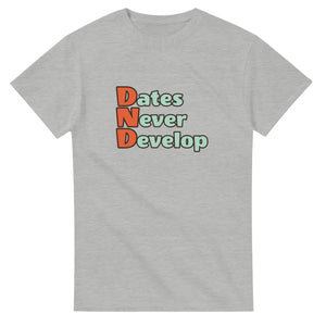 Dates Never Develop — ash unisex t-shirt