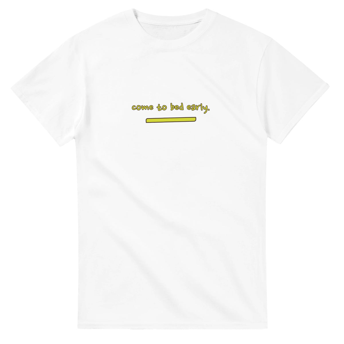 Come To Bed Early — white unisex t-shirt
