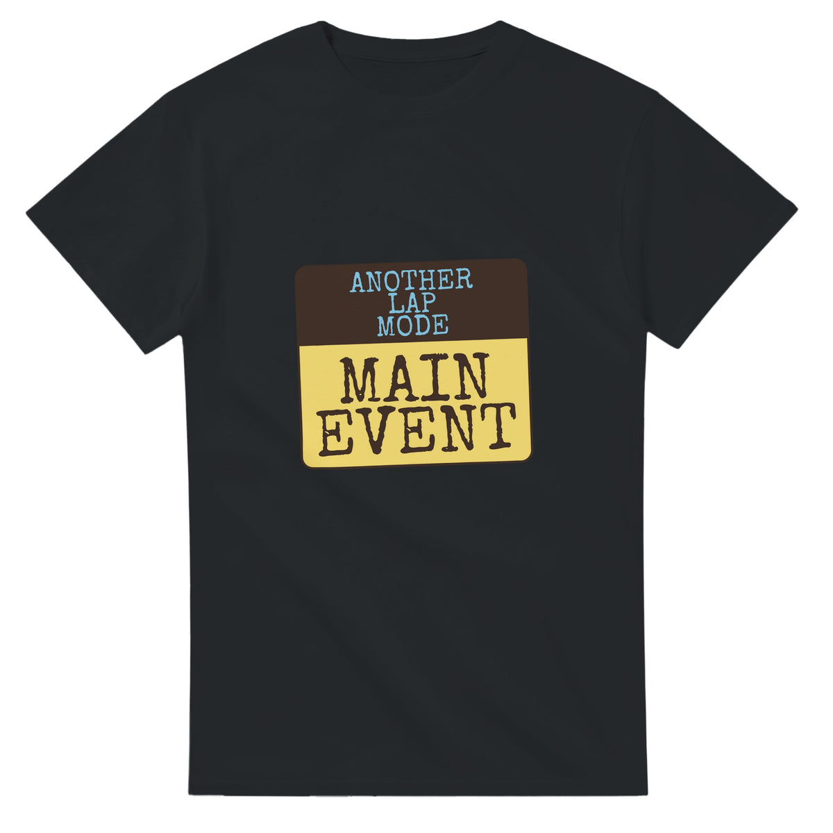 Another Lap Mode: Main Event — black unisex t-shirt