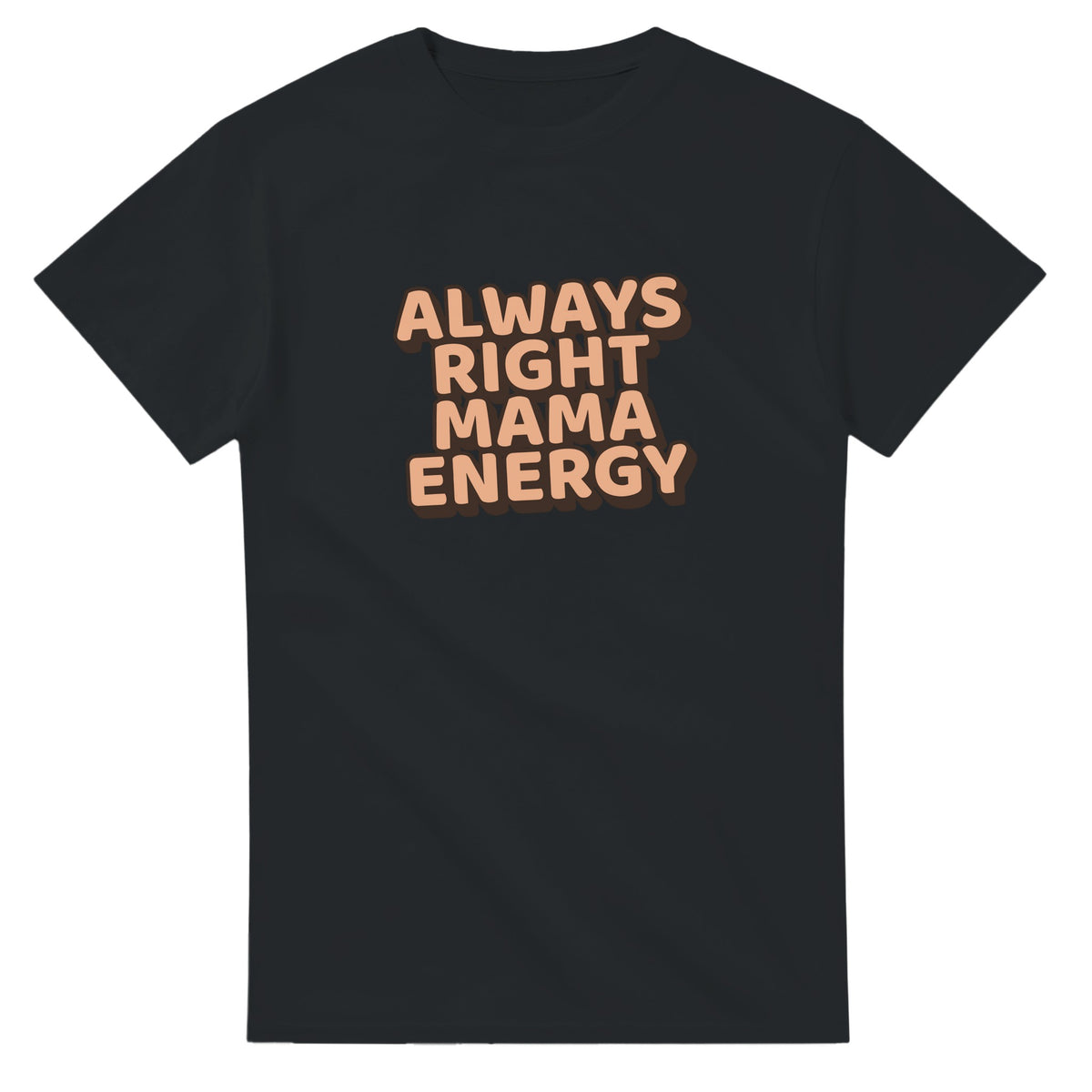 Always Right Mama Energy — black unisex t-shirt